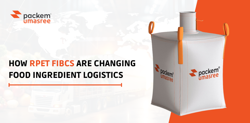 How rPET FIBCs Are Changing Food Ingredient Logistics